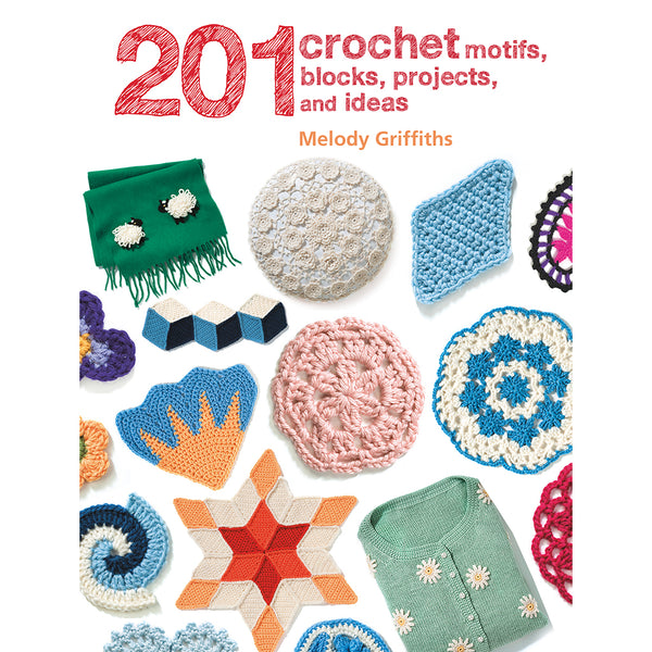 201 Crochet Motifs, Blocks, Projects & Ideas