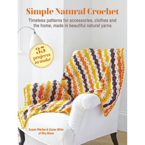 Simple Natural Crochet: 35 projects to make