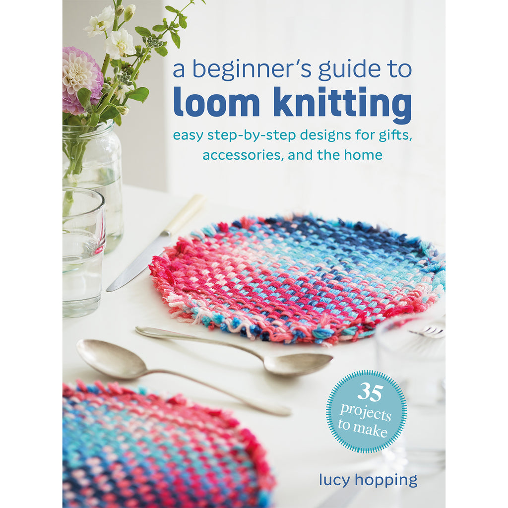 A Beginner's Guide to Loom Knitting