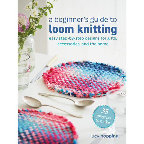 A Beginner's Guide to Loom Knitting